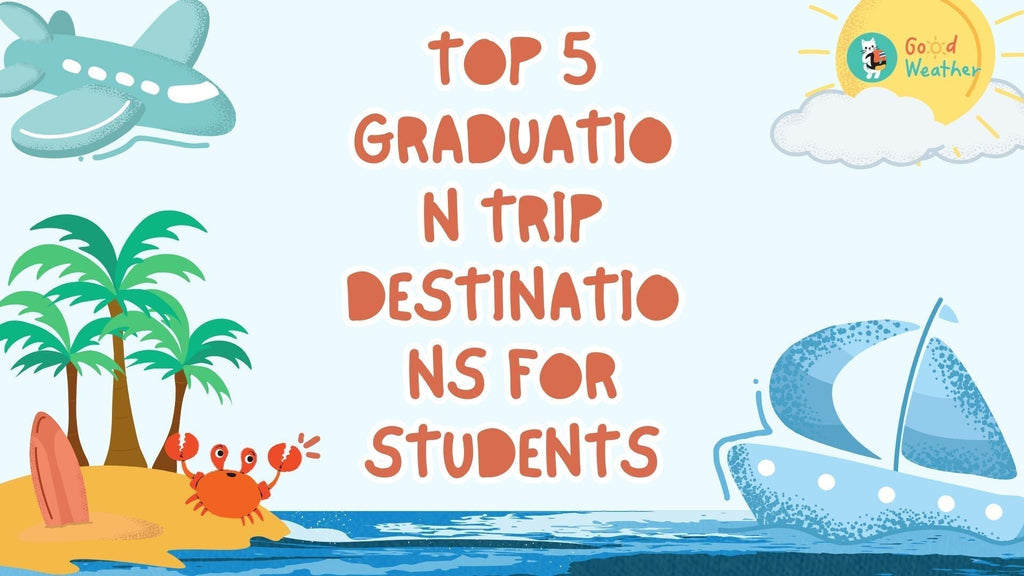 Top 5 Graduation Trip Destinations for Students