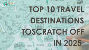 Top 10 Travel Destinations to Scratch Off in 2025